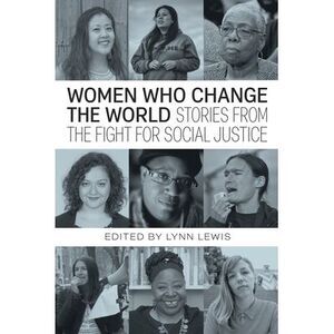 Women Who Change the World: Stories from the Fight for Social Justice -- Lynn Le